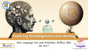 sociolinguistics-and-identity-how-language-use-and-attitudes-reflect-who-we-are